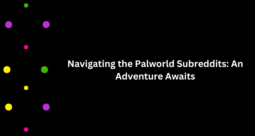 navigating-the-palworld-subreddits